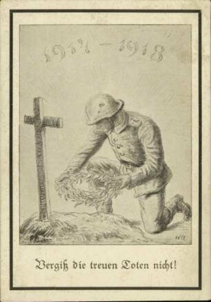 Vergiß die treuen Toten nicht! 1914 - 1918