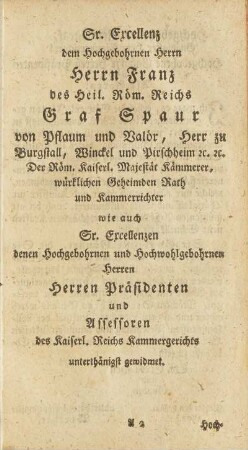 Gr. Excellenz dem Hochgebohrnen Herrn Herrn Franz des Heil. Röm. Reichs...