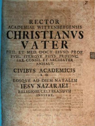 Rector Acad. Wittenb. Christi. Vater Civibus acad. S. D. eosque ad diem natal. Jesu Nazaraei religiose celebrandum invitat