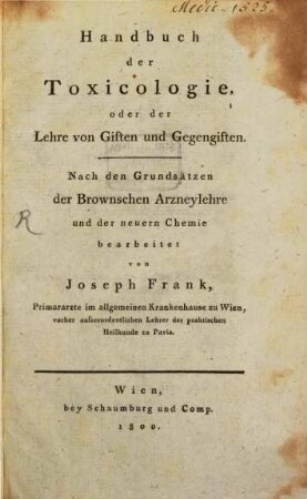Handbuch der Toxicologie oder der Lehre von den Giften und Gegengiften : Nach Grundsätzen der Brownschen Arzneylehre und der neuern Chemie