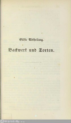Eilfte Abtheilung. Backwerk und Torten