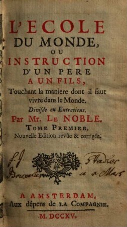 L' Ecole Du Monde, Ou Instruction D'Un Pere A Un Fils, Touchant la maniere dont il faut vivre dans le Monde : Divisée en Entretiens, 1
