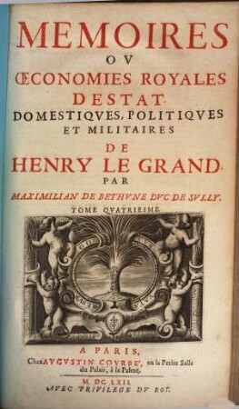 Mémoires ov oeconomies royales d'éstat domestiqves, politiqves et militaires de Henry Le Grand. Tome qvatriesme