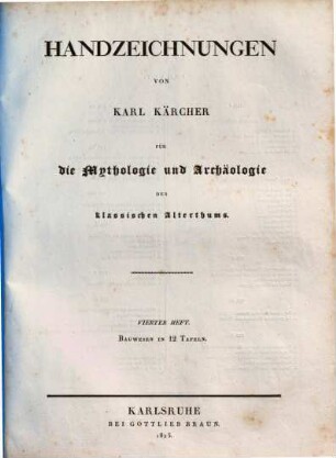 Handzeichnungen von Karl Kärcher zu dessen Mythologie und Archäologie des klassischen Altherthums. 4., Bauwesen in 12 Tafeln