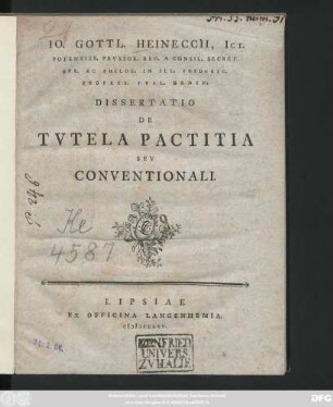 Io. Gottl. Heineccii, Ict. Potentiss. Prvssor. Reg. A Consil. Secret. Ivr. Ac Philos. In Ill. Frideric. Profess. Pvbl. Ordin. Dissertatio De Tvtela Pactitia Sev Conventionali