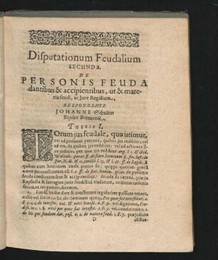 Disputationum Feudalium Secunda. De Personis Feuda dantibus & accipientibus, ut & materia feudi, ac Iure Regalium. Respondente Johanne Schulten.