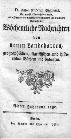 8: Wöchentliche Nachrichten von neuen Landcharten, geographischen, statistischen und historischen Büchern und Sachen