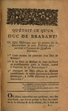 Qu'Etoit-Ce Qu'Un Duc De Brabant ? Ou Essai Historique Avec Les Preuves Sur la Souveraineté de cette Province pour parvenir à l'examen des Questions suivantes: ...