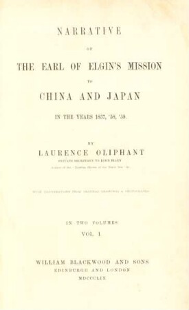 Vol. 1: Narrative of the Earl of Elgin's mission to China and Japan in the years 1857, '58, '59 : in two volumes