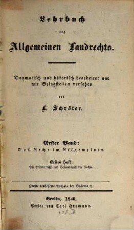 Lehrbuch des allgemeinen Landrechts, 1,1. Das Recht im Allgemeinen ; 1. Die Erfordernisse und Bestandtheile der Rechte
