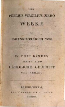 Des Publius Virgilius Maro Werke : In Drei Bänden, Erster Band. Ländliche Gedichte Und Anhang