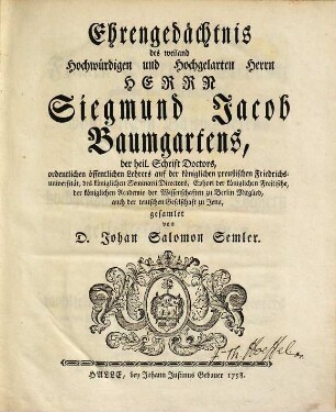 Ehrengedächtnis des weiland Hochwürdigen und Hochgelarten Herrn Herrn Siegmund Jacob Baumgartens, ...