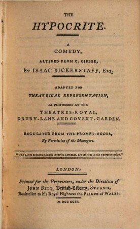 The hypocrite : a comedy : Adapted for Theatrical Representation, as performed at the Theatres-Royal, Drury-Lane and Covent-Garden. Regulated from the Prompt-Books, By Permission of the Managers