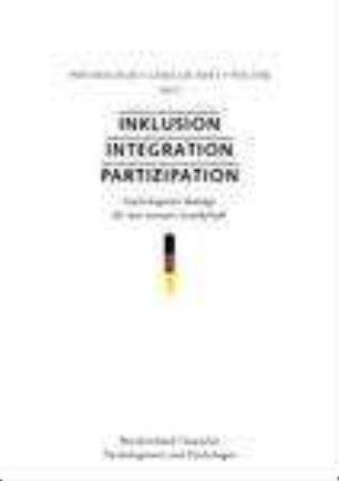 Inklusion, Integration, Partizipation : psychologische Beiträge für eine humane Gesellschaft