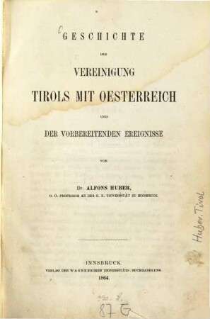 Geschichte der Vereinigung Tirols mit Oesterreich und der vorbereitenden Ereignisse