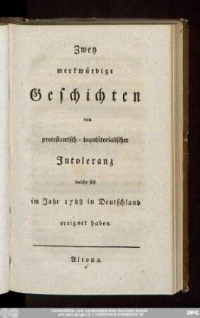 Zwey merkwürdige Geschichten von protestantisch-inquisitorialischer Intoleranz welche sich im Jahr 1788 in Deutschland ereignet haben