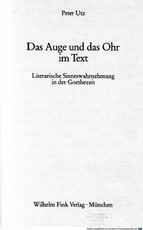 Das Auge und das Ohr im Text : literarische Sinneswahrnehmung in der Goethezeit
