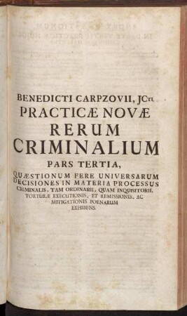 Pars 3: Benedicti Carpzovii, JCti. Practicæ Novæ Rerum Criminalium Pars .... Pars Tertia