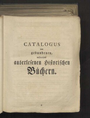 Catalogus von gebundenen, mehrentheils auserlesenen historischen Büchern.