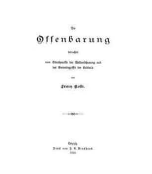 Die Offenbarung betrachtet vom Standpunkte der Weltanschauung und des Gottesbegriffs der Kabbala / von Franz Kolb