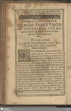 Consultatio Tertia. Utrum Perpetuos: An Temporarios, Sive Mutabiles habere, & venerari praestet Magistratus? Oratorie pertractata