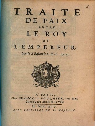 Traité De Paix Entre Le Roy Et L'Empereur : Conclu à Rastatt le 6. Mars 1714.