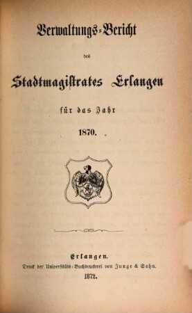 Verwaltungsbericht. 1870 (1872)