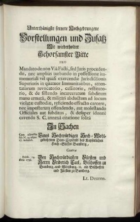Unterthänigste fernere Nothgedrungene Vorstellungen und Zusatz Mit wiederholter Gehorsamster Bitte ... In Sachen Eines ... Dom-Capituls des Kayserlichen Hoch-Stiffts Bamberg, Contra ... Friderich Carl, Bischoffen zu Bamberg ...