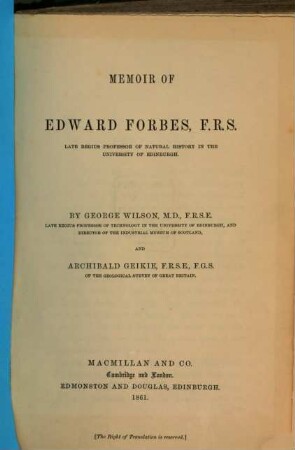Memoir of Edward Forbes, late regius professor of natural history in the university of Edinburgh : By George Wilson and Archibald Geikie
