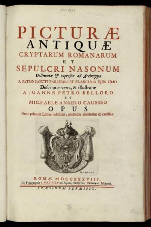 Picturæ Antiquæ Cryptarum Romanarum Et Sepulcri Nasonum : ... Opus Nunc primum Latine redditum, proditque absolutius & exactius