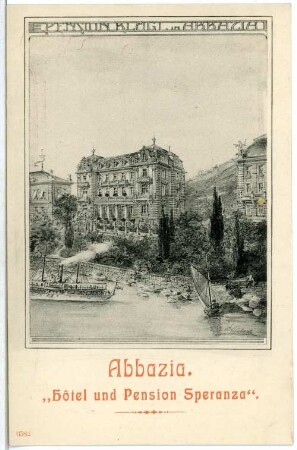 Abbazia. Hotel und Pension Speranza mit Dampfschiff