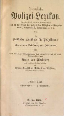 Bd. 2: Eisenbahnen - Hausgeräthe : eine alphabetisch geordnete Zusammenstellung aller in das Gebiet der polizeilichen Thätigkeit einschlagenden Gesetze, Verordnungen, Instruktionen u.s.w.; ein praktisches Hülfsbuch für Polizeibeamte und zur allgemeinen Belehrung für Jedermann