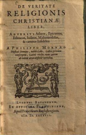 De veritate religionis christianae liber : Adversus Atheos, Epicureos, Ethnicos, Iudaeos, Mahumedistas & caeteros Infideles ...