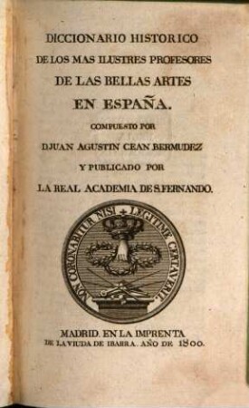 Diccionario Histórico De Los Más Ilustres Profesores De Las Bellas Artes En España, Tomo Quinto. T - V