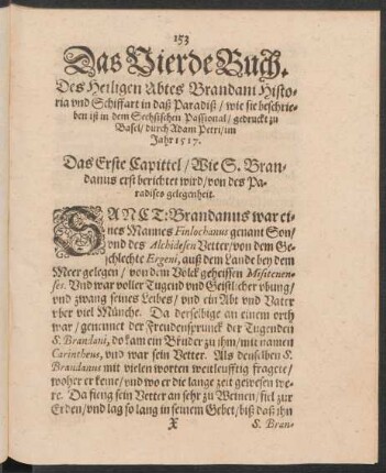 Das Vierde Buch. Des Heiligen Abtes Brandani Historia und Schiffart in daß Paradiß/ wie sie beschrieben ist in dem Sechsischen Passional/ gedruckt zu Basel/ durch Adam Petri/ im Jahr 1517.