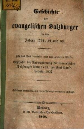 Geschichte der evangelischen Salzburger in den Jahren 1731, 32 u. 33 : Für des Volk bearbeitet nach dem gelehrten Werke: Geschichte des Auswanderung des evangel. Salzburger anno 1731. von Karl Parse. Lpzg. 1827