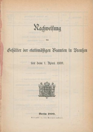 Nachweisung der Gehälter der etatsmäßigen Beamten in Preußen seit dem 1. April 1899
