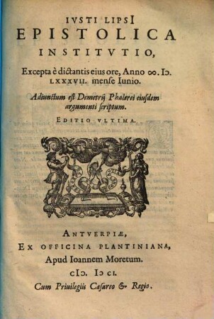 Ivsti Lipsi[i] Epistolica Institvtio : Excepta e dictantis eius ore, Anno M.D.LXXXVIII. mense Iunio