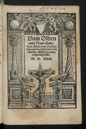 Vam Olden || vnde Nyen Gade/|| Vam Olden vnde Nyen lo=||uen vnde lere/ Vnde wor h#eer || allerleye affgœderie eynen || ortsprung hefft.||