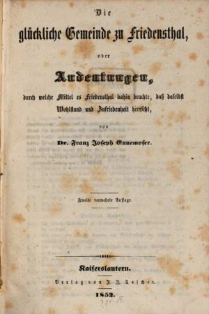 Die glückliche Gemeinde zu Friedensthal oder Andeutungen, durch welche Mittel es Friedensthal dahin brachte, daß daselbst Wohlstand und Zufriedenheit herrscht