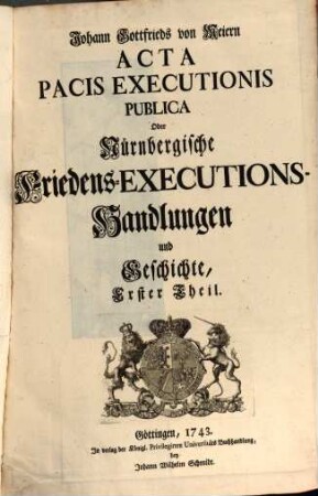Johann Gottfrieds von Meiern Acta Executionis Publica Oder Nürnbergische Friedens-Executions-Handlungen und Geschichte, 1