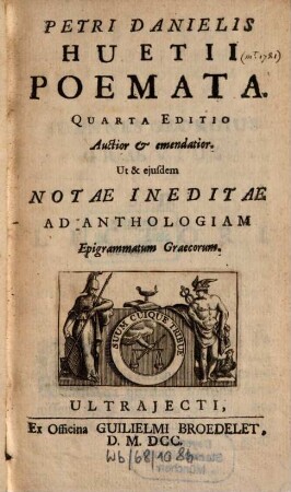 Petri Danielis Huetii Poemata : Ut & ejusdem Notae Ineditae Ad Anthologiam Epigrammatum Graecorum