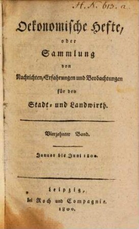 Oekonomische Hefte, oder Sammlung von Nachrichten, Erfahrungen und Beobachtungen für den Stadt- und Landwirth. 14, 14. 1800