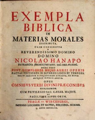 Exempla Biblica In Materias Morales Distributa : Opus Omnibvs Verbi Divini Praeconibvs Utilissimum