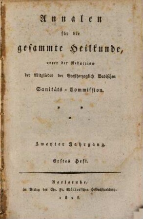 Annalen für die gesammte Heilkunde : unter d. Redaction d.Mitglieder d. Grossherzoglich Badischen Sanitäts-Commission. 2, 2. 1825/26