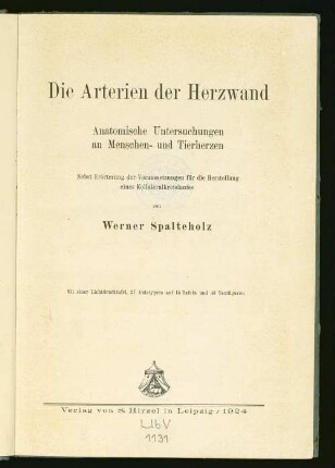 Die Arterien der Herzwand : atomische Untersuchungen an Menschen- und Tierherzen ; nebst Erörterung der Voraussetzungen für die Herstellung eines Kollateralkreislaufes