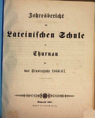 Jahresbericht der Privatlateinschule zu Thurnau für das Schuljahr .... 1866/67