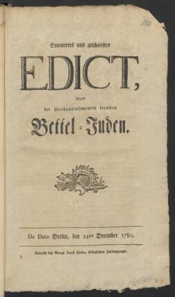 Erneuertes und geschärftes Edict, wegen der überhandnehmenden fremden Bettel-Juden : De Dato Berlin, den 12ten December 1780