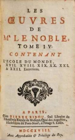 Les Oeuvres De Mr Le Noble, 4. Contenant L'École du monde XVII - XXII.