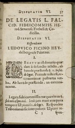 De Legatis L. Falcid. fideicommiss. Hered. Senatusc. Trebell. & Codicillis. Disputatio VI.
